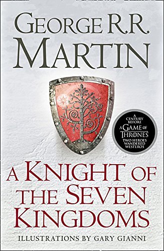 Cover Art for 0642688063276, A Knight of the Seven Kingdoms: Being the Adventures of Ser Duncan the Tall, and his Squire, Egg (Song of Ice & Fire Prequel) by George R r Martin