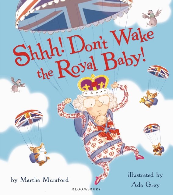 Cover Art for 9781408844632, Shhh! Don't Wake the Royal Baby by Martha Mumford