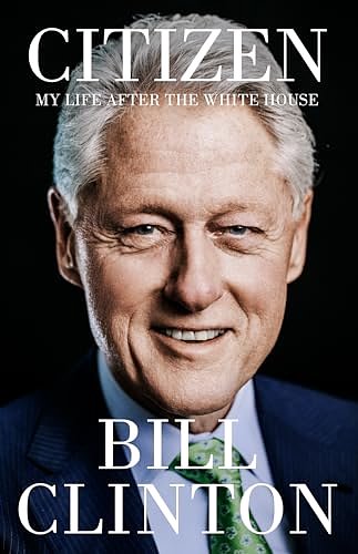 Cover Art for B0CZWVXDL6, Citizen: My Life After the White House by Clinton, President Bill