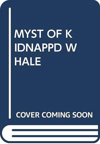 MYST OF KIDNAPPD WHALE