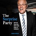 Cover Art for B07T7DCJSF, The Surprise Party: How the Coalition Went from Chaos to Comeback by Aaron Patrick