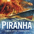 Cover Art for 9780698140769, Piranha by Clive Cussler, Boyd Morrison