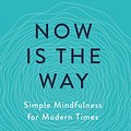 Cover Art for 9780525538059, Now Is the Way: An Unconventional Approach to Modern Mindfulness by Aubrey Marcus, Cory Allen