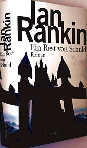 Cover Art for 9783442546398, Ein Rest von Schuld by Ian Rankin, Jack Harvey, Giovanni Bandini, Ditte Bandini