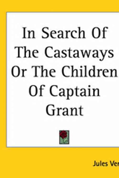Cover Art for 9781419125812, In Search Of The Castaways Or The Children Of Captain Grant by Jules Verne