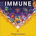 Cover Art for 9781529360707, Immune by Philipp Dettmer, Steve Taylor