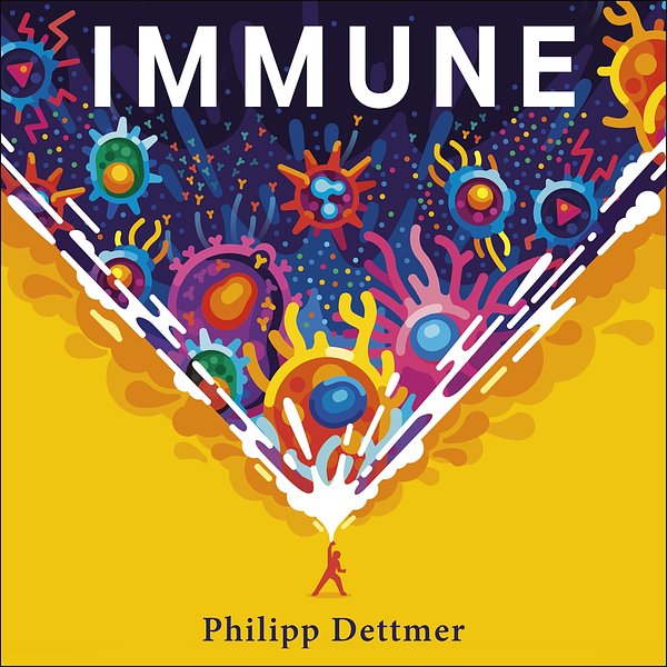 Cover Art for 9781529360707, Immune by Philipp Dettmer, Steve Taylor