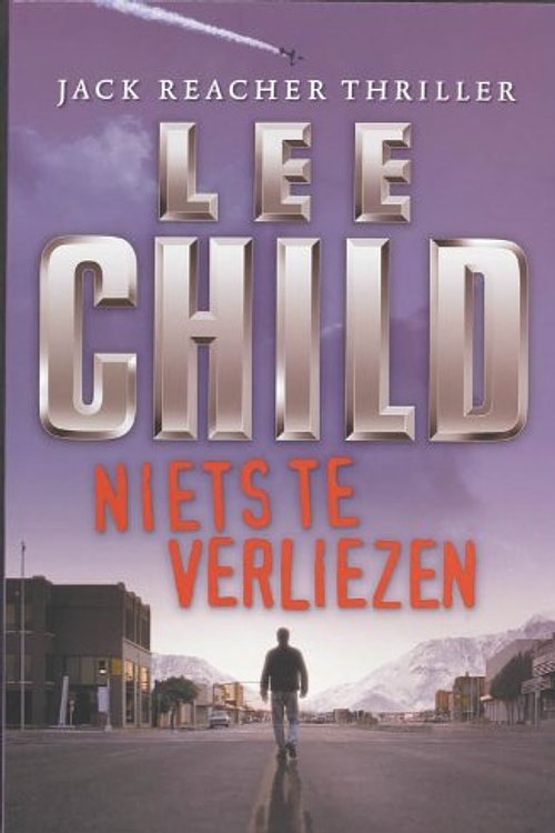 Cover Art for 9789024522293, Niets te verliezen (Jack Reacher, #12) by Lee Child