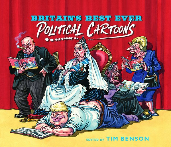 Cover Art for 9781529334395, Britain’s Best Ever Political Cartoons by Tim Benson