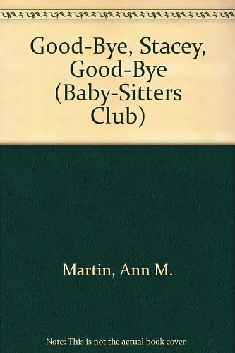 Cover Art for 9780606037945, Good-Bye Stacey, Good-Bye (Baby-Sitters Club) by Ann M. Martin