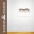 Cover Art for 9781609819620, Simplify (Library Edition): Ten Practices to Unclutter Your Soul by Bill Hybels