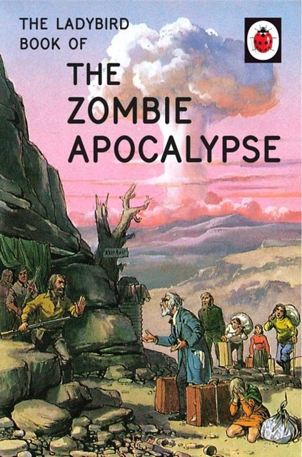 Cover Art for 9780718184452, The Ladybird Book of the Zombie Apocalypse by Jason Hazeley, Joel Morris