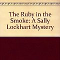 Cover Art for 9780375825453, The Ruby in the Smoke: A Sally Lockhart Mystery by Philip Pullman