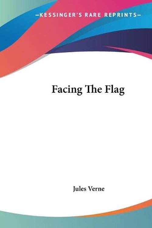 Cover Art for 9781419119026, Facing The Flag by Jules Verne