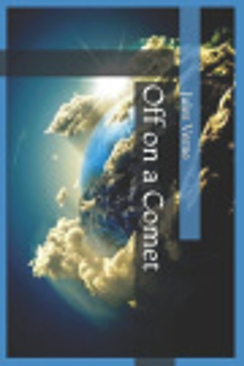 Cover Art for 9798603391861, Off on a Comet by Jules Verne