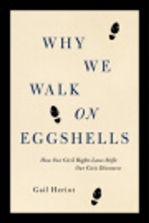 Cover Art for 9781641775328, Why We Walk on Eggshells: How Our Civil Rights Laws Have Made It Hard to Talk Sensibly About Race and Sex by Gail Heriot