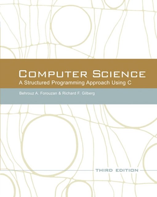 Cover Art for 9780534491321, Computer Science: A Structured Programming Approach Using C by Behrouz A. Forouzan, Richard F. Gilberg