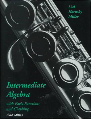 Cover Art for 9780321012661, Intermediate Algebra with Early Functions and Graphing (6th Edition) by Margaret L. Lial, John Hornsby, Charles D. Miller