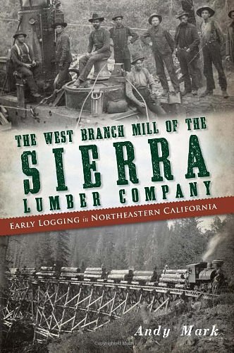 Cover Art for 9781609497415, The West Branch Mill of the Sierra Lumber Company by Andy Mark