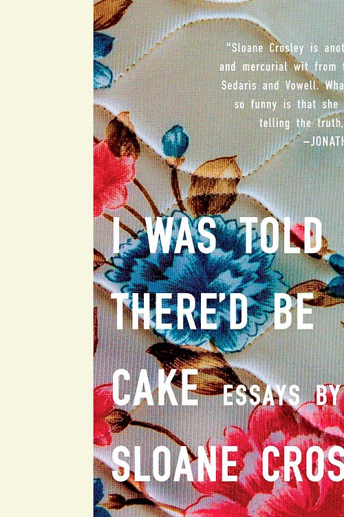 Cover Art for 9781436228060, I Was Told There’d Be Cake by Sloane Crosley