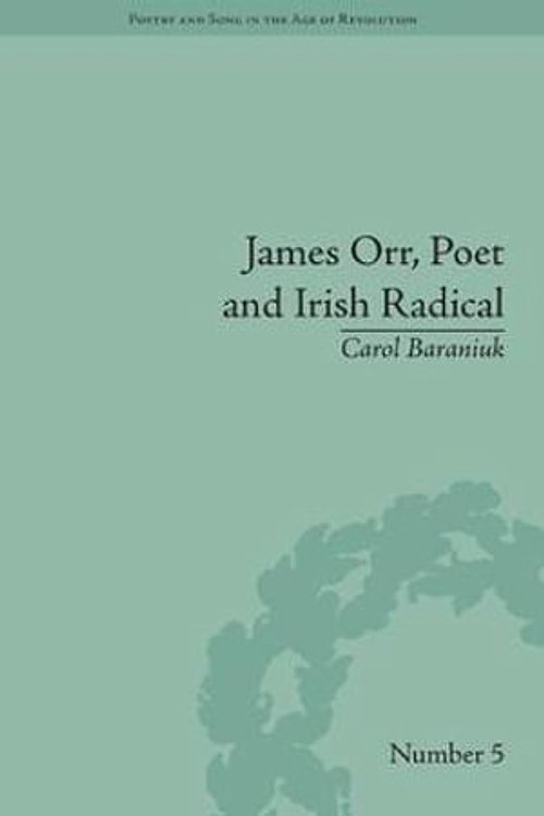 Cover Art for 9781848935136, James Orr, Poet and Irish Radical (Poetry and Song in the Age of Revolution) by Carol Baraniuk