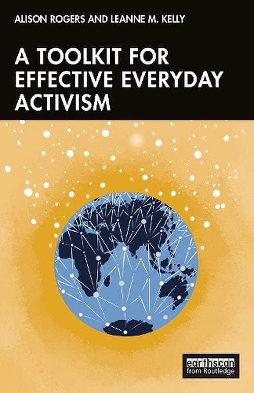 Cover Art for 9781032368252, A Toolkit for Effective Everyday Activism by Rogers, Alison, Kelly, Leanne