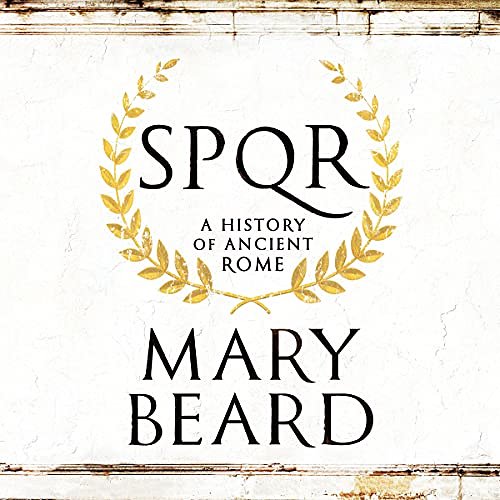 Cover Art for B0983VSX2Y, SPQR: A History of Ancient Rome by Mary Beard