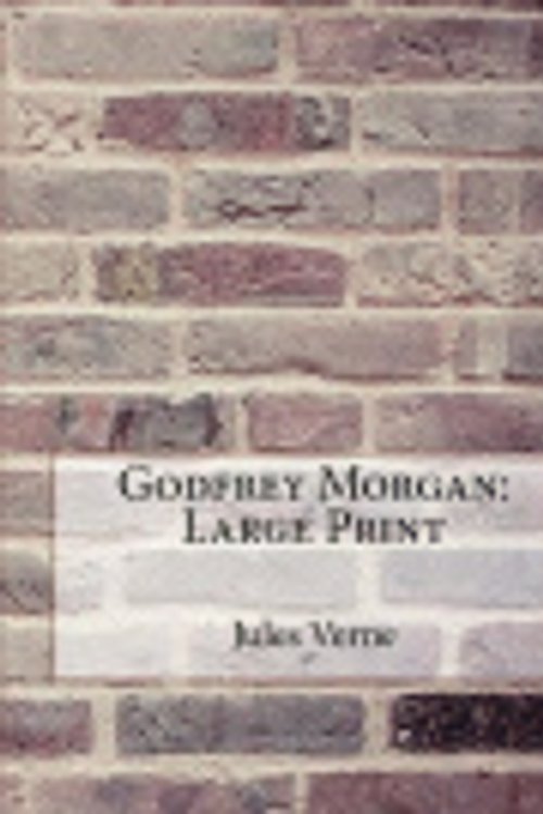 Cover Art for 9781979457385, Godfrey Morgan: Large Print by Jules Verne