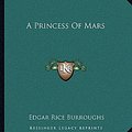 Cover Art for 9781162649856, A Princess of Mars by Edgar Rice Burroughs