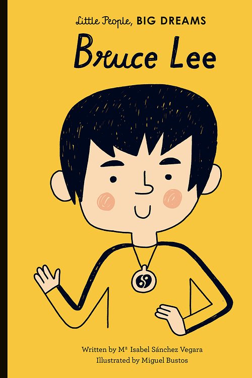Cover Art for 9781786033352, Bruce Lee (Little People, BIG DREAMS) by Sanchez Vegara, Maria Isabel
