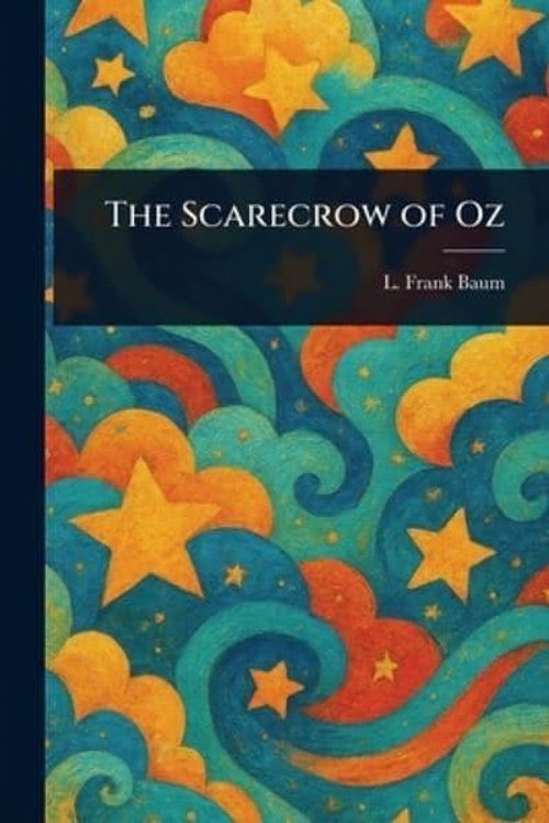Cover Art for 9781023243087, The Scarecrow of Oz by L. Frank (Lyman Frank) Baum