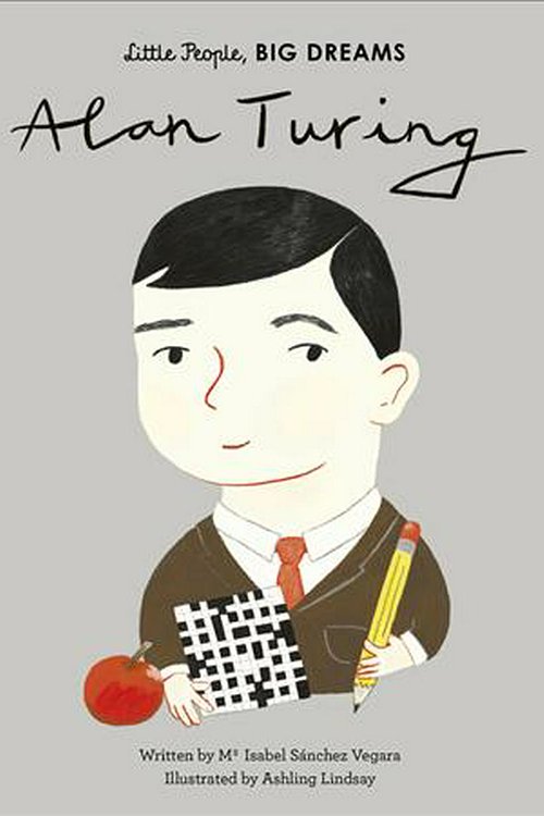 Cover Art for 9780711246782, Alan Turing (Little People, BIG DREAMS (38)) by Sanchez Vegara, Maria Isabel