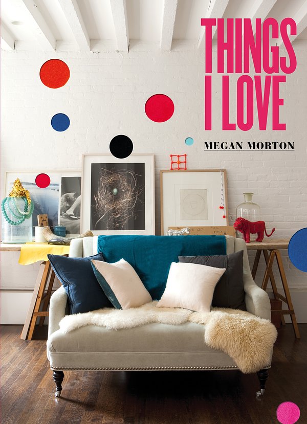 Cover Art for 9781921382758, Things I Love by Megan Morton