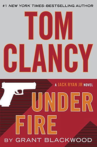 Cover Art for 9780399175756, Tom Clancy Under Fire (Campus Novel) by Grant Blackwood