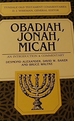 Obadiah : an introduction and commentary / by David W. Baker. Jonah : an introduction and commentary / by T. Desmond Alexander. Micah : an introduction and commentary
