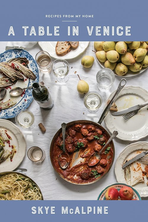 Cover Art for 9781524760298, A Table in Venice: Recipes from My Home by Skye McAlpine