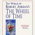 Cover Art for 9780312869366, The World of Robert Jordan's the Wheel of Time by Robert Jordan