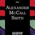 Cover Art for 9781785419409, How to Raise an Elephant by Alexander McCall Smith