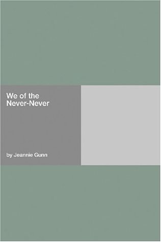 Cover Art for 9781406927894, We of the Never-Never by Jeannie Gunn