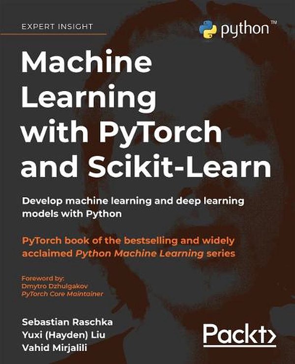 Cover Art for 9781801819312, Machine Learning with PyTorch and Scikit-Learn: Develop machine learning and deep learning models with scikit-learn and PyTorch by Sebastian Raschka, Yuxi (Hayden) Liu, Vahid Mirjalili