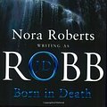 Cover Art for 9780749937157, Born in Death by Nora Roberts