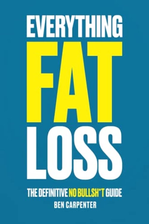 Cover Art for 9798987505908, Everything Fat Loss: The Definitive No Bullsh*t Guide by Ben Carpenter