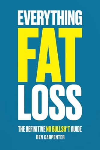 Cover Art for 9798987505908, Everything Fat Loss: The Definitive No Bullsh*t Guide by Ben Carpenter