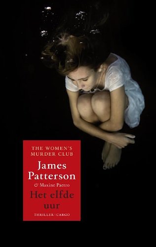 Cover Art for 9789023473831, Het elfde uur (Women's Murder Club-serie) by James Patterson, Maxine Paetro