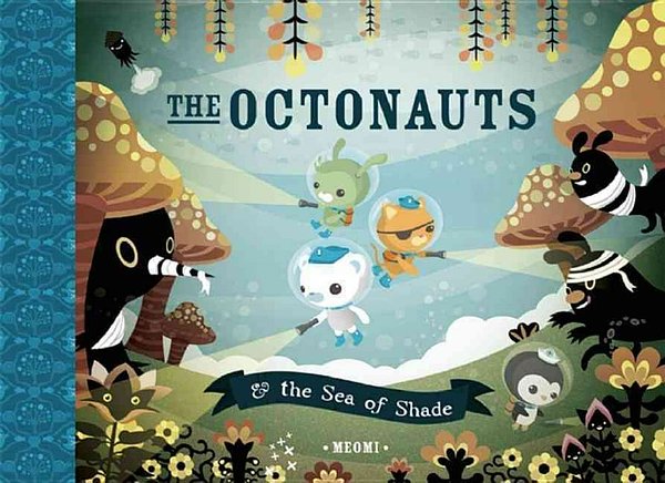 Cover Art for 9781597020107, The Octonauts & the Sea of Shade by Meomi