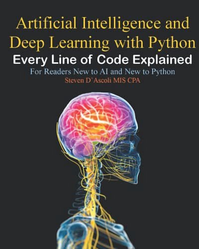 Artificial Intelligence and Deep Learning with Python: Every Line of ...