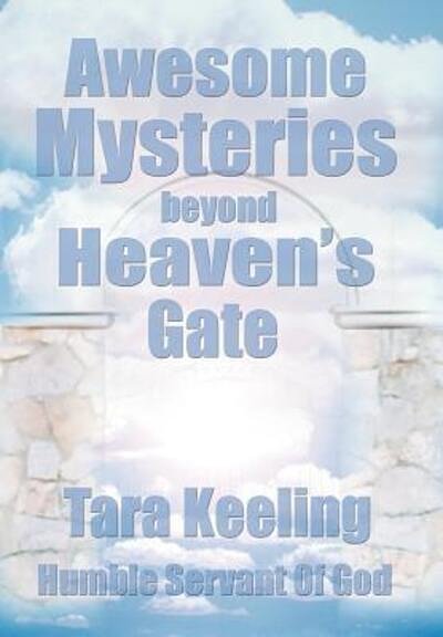 Cover Art for 9780595658299, Awesome Mysteries Beyond Heaven's Gate by Tara Keeling