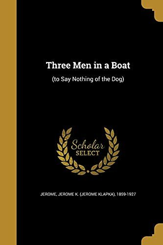 Cover Art for 9781372391156, Three Men in a Boat: (to Say Nothing of the Dog) by Jerome K (Jerome Klapka) 1859- Jerome (creator)