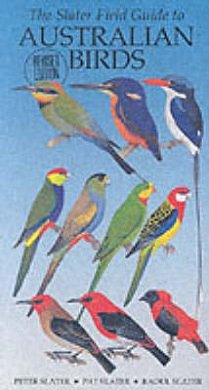 Cover Art for 9781876334710, The Slater Field Guide to Australian Birds by Peter Slater, Pat Slater, Raoul Slater