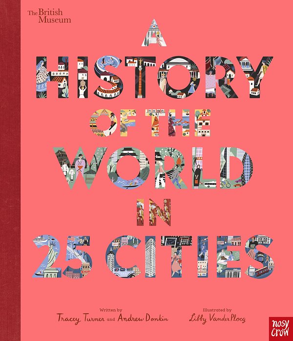 Cover Art for 9781788006712, British Museum: A History of the World in 25 Cities by Tracey Turner